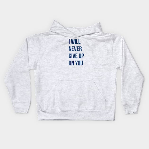 I Will Never Give Up On You Kids Hoodie by Red Wolf Rustics And Outfitters